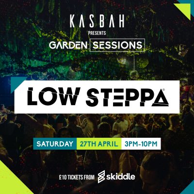 Low Steppa 27th April (Garden Sessions)